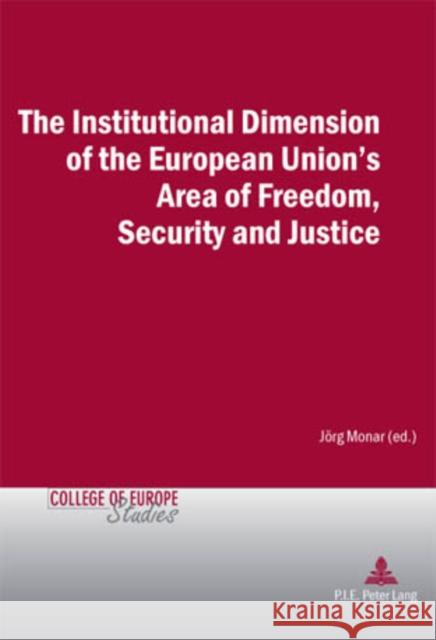 The Institutional Dimension of the European Union's Area of Freedom, Security and Justice  9789052016153 European Interuniversity Press