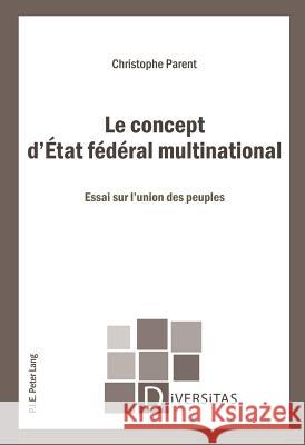 Le Concept d'État Fédéral Multinational: Essai Sur l'Union Des Peuples Gagnon, Alain-G 9789052016399