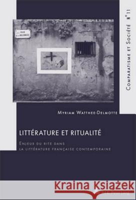 Littérature Et Ritualité: Enjeux Du Rite Dans La Littérature Française Contemporaine Roland, Hubert 9789052016450 P.I.E.-Peter Lang S.a