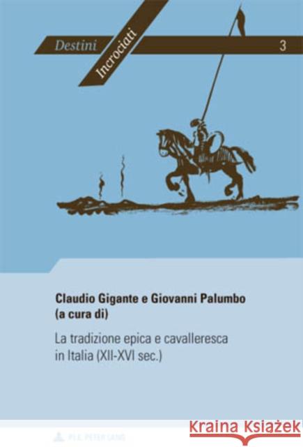 La Tradizione Epica E Cavalleresca in Italia (XII-XVI Sec.) Groupe Des Italianisants Des 9789052016511 P.I.E.-Peter Lang S.a