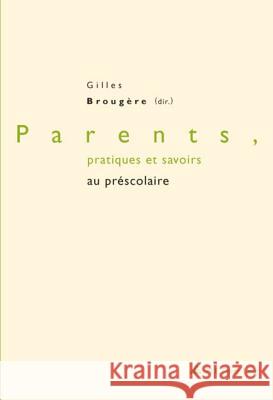 Parents, Pratiques Et Savoirs Au Préscolaire Brougère, Gilles 9789052016832