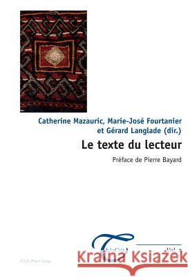 Le Texte Du Lecteur: Préface de Pierre Bayard Dufays, Jean-Louis 9789052017310 P.I.E.-Peter Lang S.a