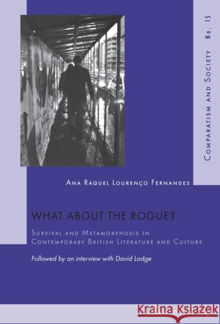 What about the Rogue?: Survival and Metamorphosis in Contemporary British Literature and Culture- Followed by an Interview with David Lodge Roland, Hubert 9789052017334