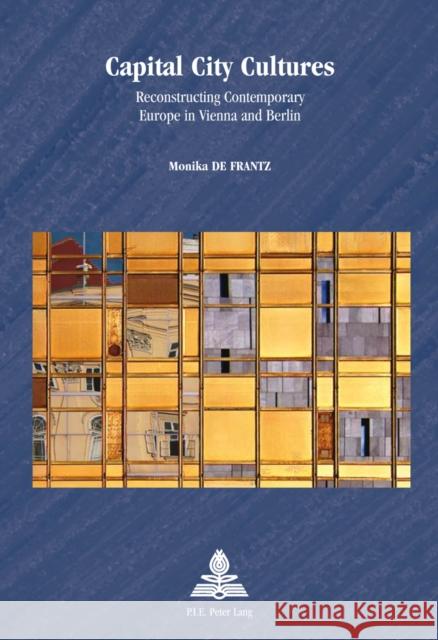 Capital City Cultures: Reconstructing Contemporary Europe in Vienna and Berlin Schulz-Forberg, Hagen 9789052017396