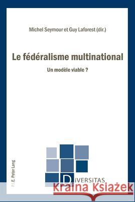 Le Fédéralisme Multinational: Un Modèle Viable ? Gagnon, Alain-G 9789052017495 P.I.E.-Peter Lang S.a