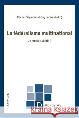 Le Fédéralisme Multinational: Un Modèle Viable ? Gagnon, Alain-G 9789052017495