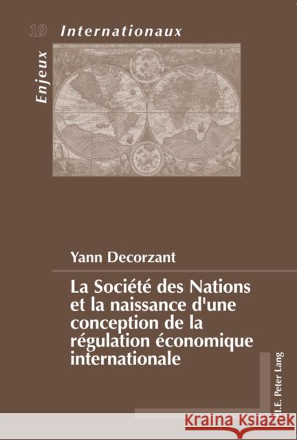 La Société Des Nations Et La Naissance d'Une Conception de la Régulation Économique Internationale Bois-Willaert, Émilie 9789052017518 P.I.E.-Peter Lang S.a