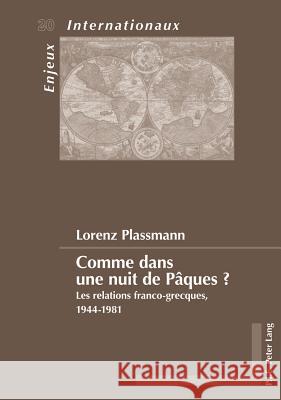 Comme Dans Une Nuit de Pâques ?: Les Relations Franco-Grecques, 1944-1981 Bois-Willaert, Émilie 9789052017693