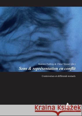 Sens & Représentation En Conflit: Controverses Et Différends Textuels Forbrig, Karsten 9789052017723 P.I.E.-Peter Lang S.a