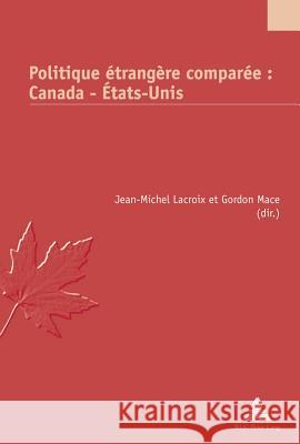 Politique Étrangère Comparée: Canada - États-Unis Jaumain, Serge 9789052017839 P.I.E.-Peter Lang S.a