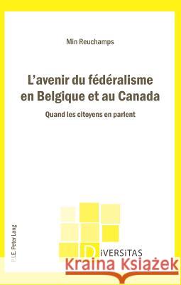 L'Avenir Du Fédéralisme En Belgique Et Au Canada: Quand Les Citoyens En Parlent Gagnon, Alain-G 9789052017891