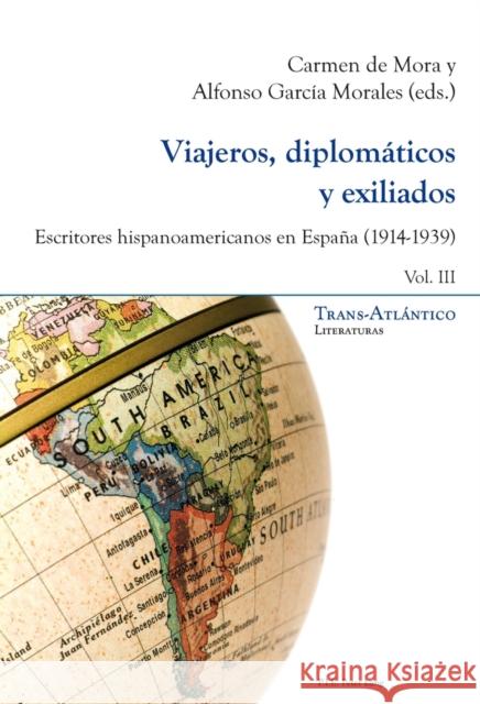 Viajeros, Diplomáticos Y Exiliados: Escritores Hispanoamericanos En España (1914-1939) - Vol. III Dei-Cas Giraldi, Norah 9789052018225 Peter Lang Gmbh, Internationaler Verlag Der W