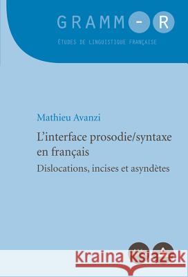 L'Interface Prosodie/Syntaxe En Français: Dislocations, Incises Et Asyndètes Van Raemdonck, Dan 9789052018461