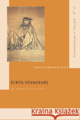 Écrits Voyageurs: Les Artistes Et l'Ailleurs Roland, Hubert 9789052018652