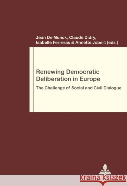 Renewing Democratic Deliberation in Europe: The Challenge of Social and Civil Dialogue Pochet, Philippe 9789052018751 P.I.E.-Peter Lang S.a