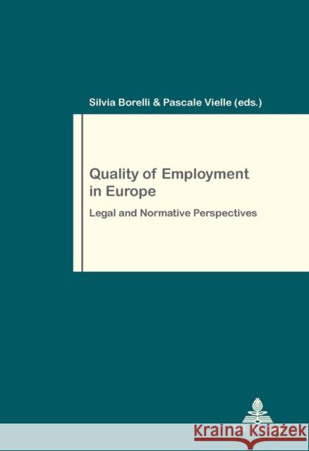 Quality of Employment in Europe: Legal and Normative Perspectives Pochet, Philippe 9789052018881 P.I.E.-Peter Lang S.a