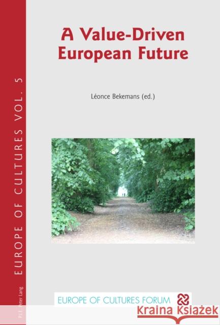 A Value-Driven European Future Leonce Bekemans 9789052018904