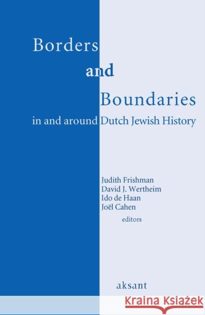 Borders and Boundaries in and Around Dutch Jewish History Wertheim, David 9789052603872