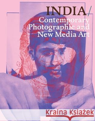 India: Contemporary Photographic Ad New Media Art Fotofest International Sunil Gupta Steven Evans 9789053309001 Schilt Publishing
