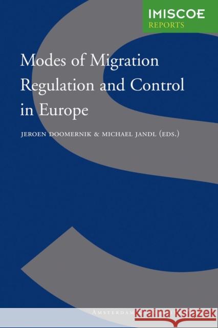 Modes of Migration Regulation and Control in Europe Jeroen Doomernik Michael Jandl 9789053566893 Amsterdam University Press