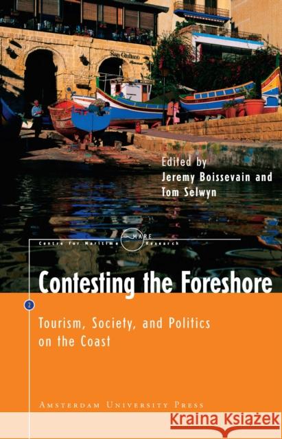 Contesting the Foreshore: Tourism, Society and Politics on the Coast Boissevain, Jeremy 9789053566947 Amsterdam University Press