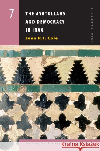 The Ayatollahs and Democracy in Iraq Cole, Juan 9789053568897 Amsterdam University Press