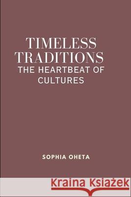 Timeless Traditions: The Heartbeat of Cultures Oheta Sophia 9789053916230 OS Pub