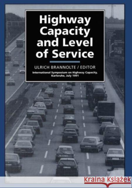 Highway Capacity and Level of Service: Proceedings of the International Symposium, Karlsruhe, 24-27 July 1991 Brannolte, Ulrich 9789054100119 Taylor & Francis