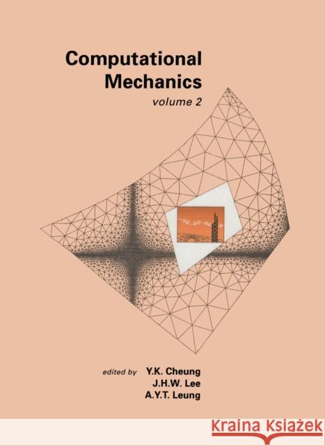 Computational Mechanics, Volume 2 Y.K. Cheung J.H.W. Lee Andrew Leung 9789054100317 A A Balkema Publishers