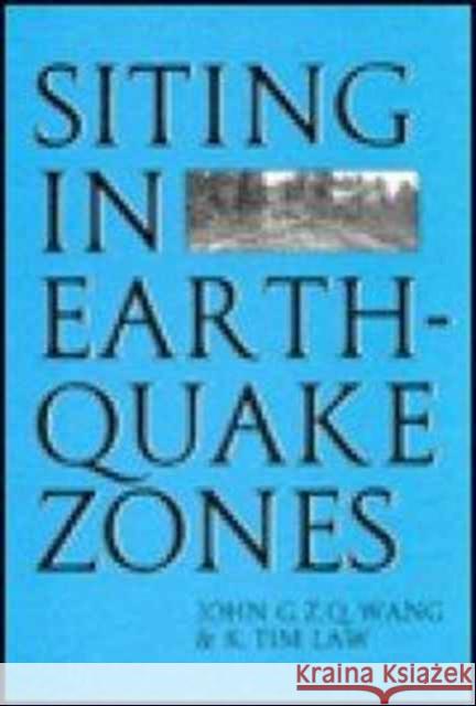 Siting in Earthquake Zones K.T. Law J.G.Z.Q. Wang K.T. Law 9789054100928 Taylor & Francis