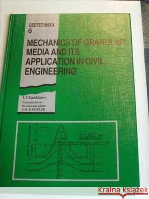 Mechanics of Granular Media and Its Application in Civil Enginenering: Geotechnika - Selected Translations of Russian Geotechnical Literature 6 Kandaurov, I. I. 9789054101147 Taylor & Francis