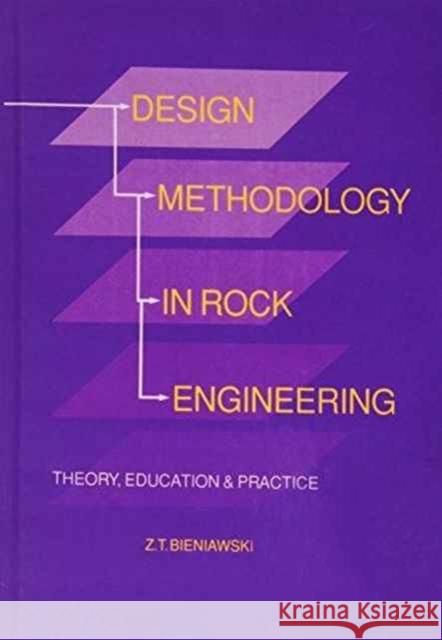 Design Methodology in Rock Engineering Z.T. Bieniawski Z.T. Bieniawski  9789054101260 Taylor & Francis