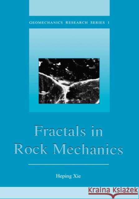 Fractals in Rock Mechanics Heping Xie Marek A. Kwasniewski  9789054101338