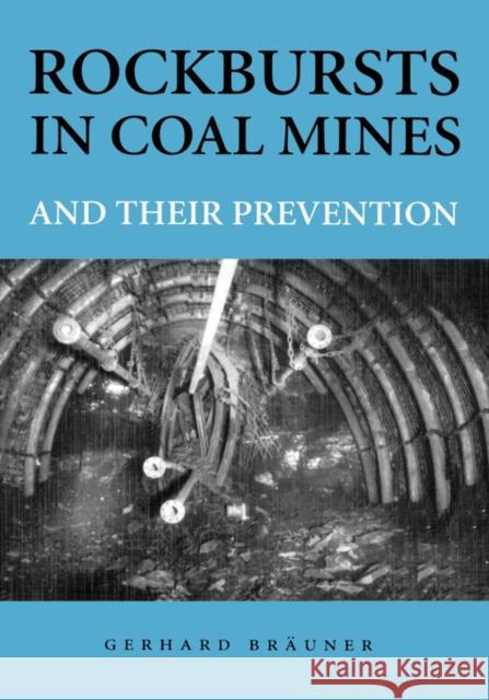 Rockbursts in Coal Mines and Their Prevention Gerhard Braeuner Gerhard Braeuner  9789054101581 Taylor & Francis