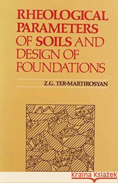 Rheological Parameters of Soils and Design of Foundations: Russian Translations Series 95 Ter-Martirosyan, Z. G. 9789054102113 Taylor & Francis