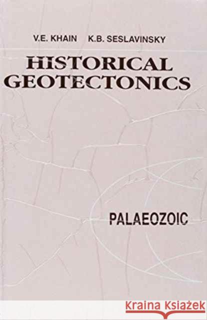 Historical Geotectonics - Palaeozoic: Russian Translations Series 115 Khain, V. E. 9789054102267 Taylor & Francis