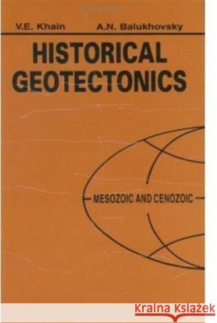 Historical Geotectonics - Mesozoic and Cenozoic: Mesozoic and Cenozoic Khain, V. E. 9789054102274 Taylor & Francis