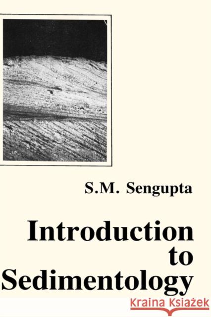 Introduction to Sedimentology Supriya Sengupta   9789054102304 Taylor & Francis