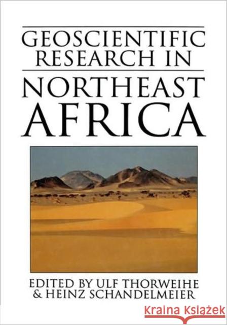 Geoscientific Research in Northeast Africa Thorweihe                                Ulf Thorweihe Heinz Schandelmeier 9789054103189 Taylor & Francis Group