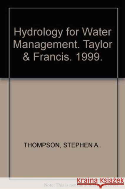Hydrology for Water Management Stephen A. Thompson Stephen A. Thompson  9789054104353 Taylor & Francis