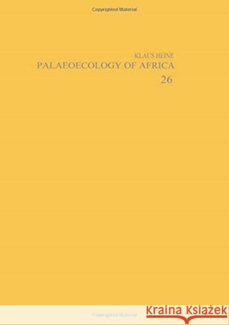 Palaeoecology of Africa and the Surrounding Islands - Volume 26 Heine Klaus   9789054104766
