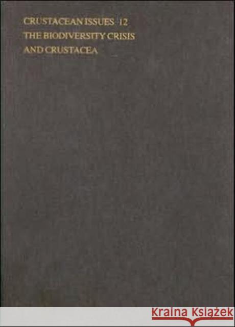 The Biodiversity Crisis and Crustacea - Proceedings of the Fourth International Crustacean Congress J. Carel Von Vaupe Frederick Schram 9789054104780 CRC Press