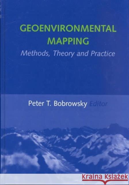 Geoenvironmental Mapping: Methods, Theory and Practice Bobrowsky, Peter T. 9789054104872