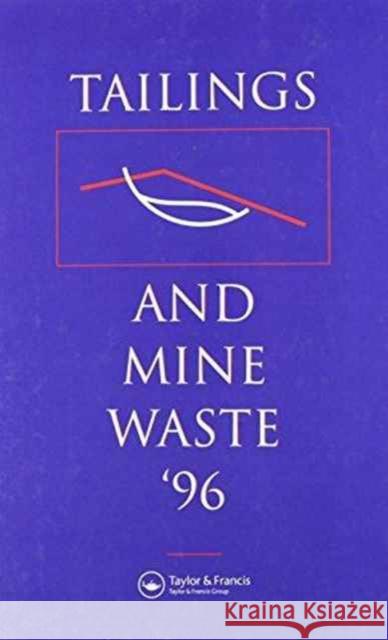 Tailings and Mine Waste 1996    9789054105947 Taylor & Francis