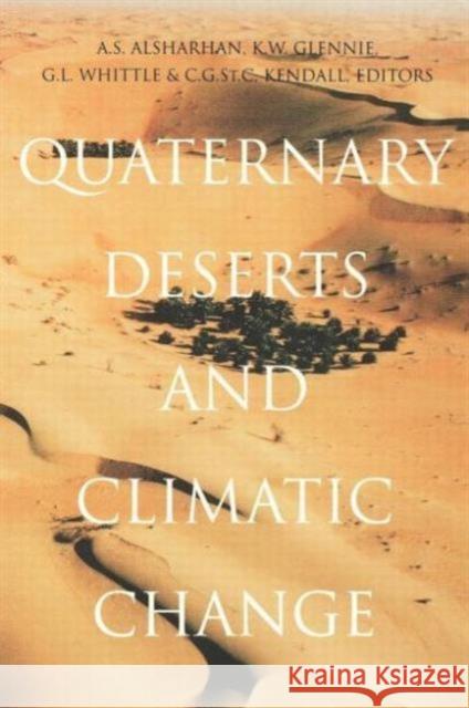Quaternary Deserts and Climatic Change A.S. Alsharhan K.W. Glennie G.L. Whittle 9789054105978 Taylor & Francis