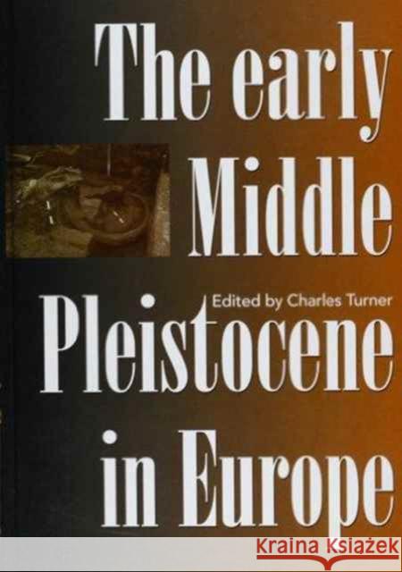 The Early Middle Pleistocene in Europe Charles Turner   9789054106005