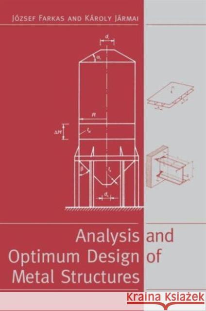 Analysis and Optimum Design of Metal Structures J Farkas K. Jármai J Farkas 9789054106692 Taylor & Francis