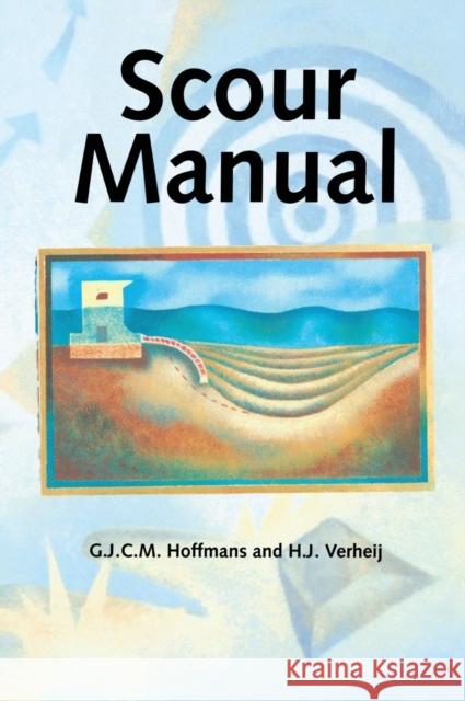 Scour Manual G. J. C. M. Hoffmans H. J. Verheij H. J. Verheij 9789054106739