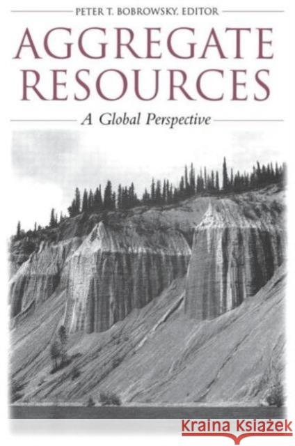 Aggregate Resources: A Global Perspective Bobrowsky, P. T. 9789054106753 Taylor & Francis
