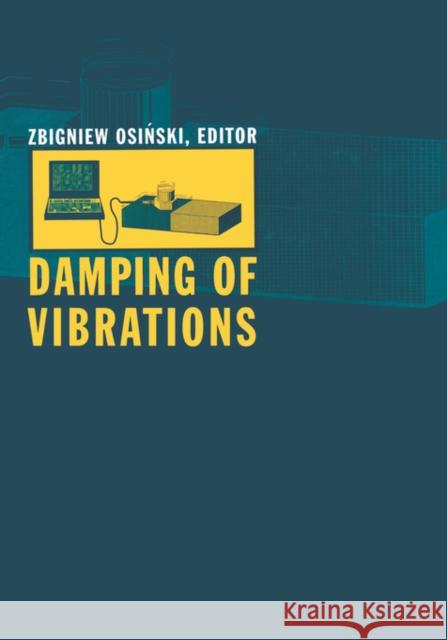 Damping of Vibrations Z. Osinski Z. Osinski  9789054106760 Taylor & Francis